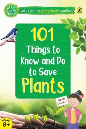 101 Things To Know And Do: Let?S Save Plants