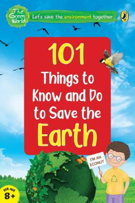 101 Things To Know And Do: Let?S Save The Earth