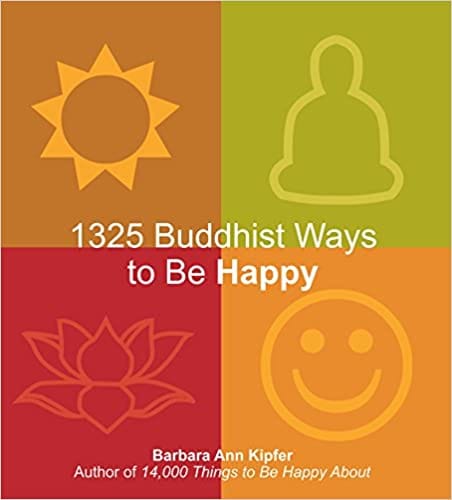 1325 BUDDHIST WAYS TO BE HAPPY