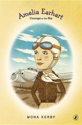 (Women of Our Time) Amelia Earhart: Courage In The Sky