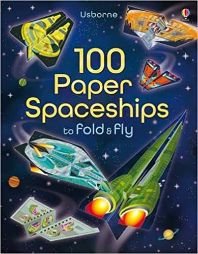 100 PAPER SPACESHIPS TO FOLD AND FLY