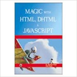 Magic with HTML, DHTML & Javascript