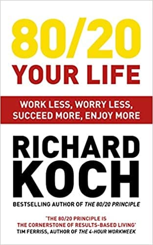 80/20 Your Life: Work Less, Worry Less, Succeed More, Enjoy More