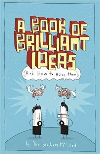 A book of Brilliant Ideas: And how to have them