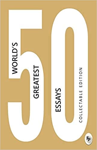 50 World?s Greatest Essays