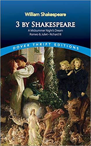 3 by Shakespeare: A Midsummer Nights Dream, Romeo and Juliet and Richard III