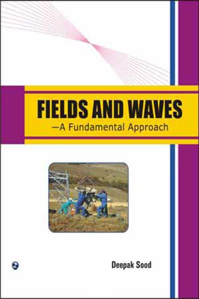 Fields and Waves - A Fundamental Approach