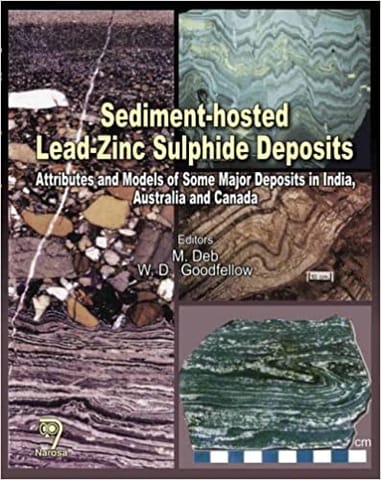 Sediment-hosted Lead-Zinc Sulphide Deposits:Attributes and Models of some Major Deposits in India, Australia and Canada   275pp/HB