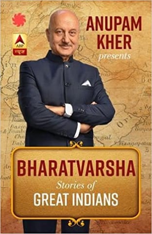 ANUPAM KHER PRESENTS BHARATVARSHA : Stories of Great Indians