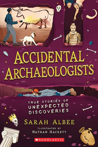 Accidental Archaeologists: True Stories Of Unexpected Discoveries