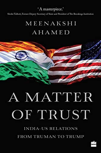 A Matter Of Trust : India?Us Relations From Truman To Trump