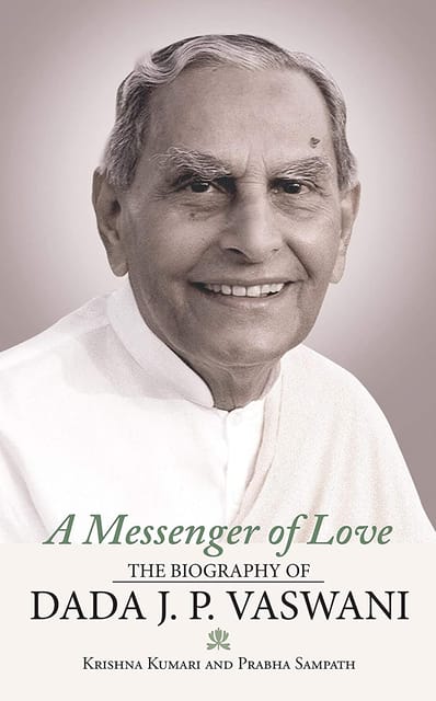 A Messenger Of Love: The Biography Of Dada J. P. Vaswani