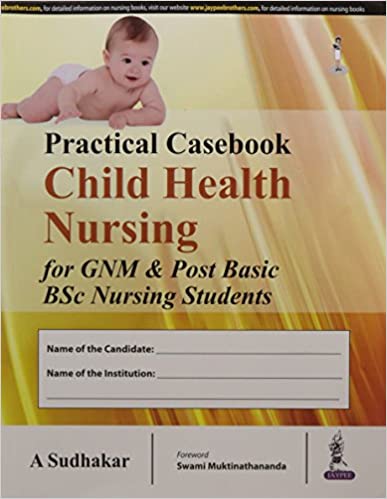 Practical Casebook Child Health Nursing For Gnm & Post Basic Bsc Nursing Students