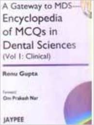 A Gateway To Mds Encyclopedia Of Mcqs In Dental Sciences (Vol.1:Clinical)