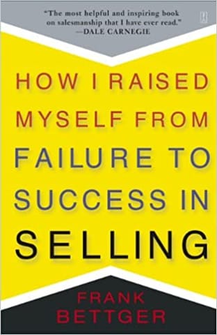 HOW I RAISED MYSELF FROM FAILURE TO SUCCESS IN SELLING