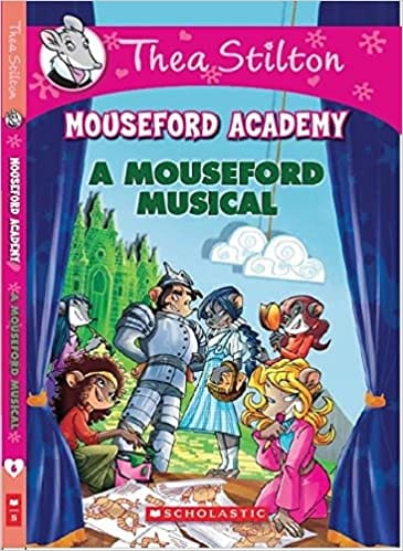 Thea Stilton Mouseford Academy #6: A Mouseford Musical