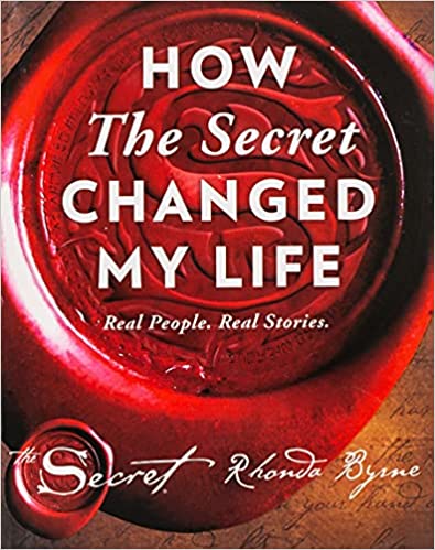 How The Secret Changed My Life: Real People. Real Stories