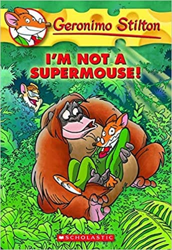 Geronimo Stilton # 43 I M Not A Supermouse