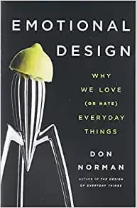 Emotional Design: Why We Love (Or Hate) Everyday Things