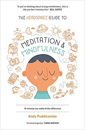 The Headspace Guide To... Mindfulness & Meditation