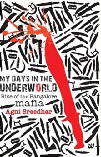 My Days In The Underworld: Rise Of The Bangalore Mafia