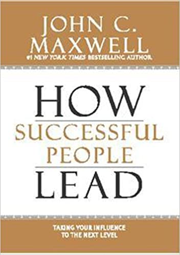 How Successful People Lead: Taking Your Influence To The Next Level