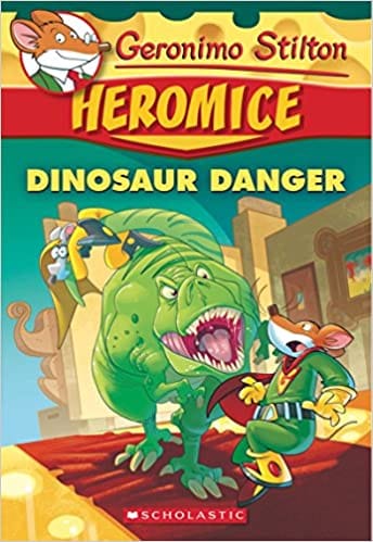 Geronimo Stilton Heromice #6: Dinosaur Danger