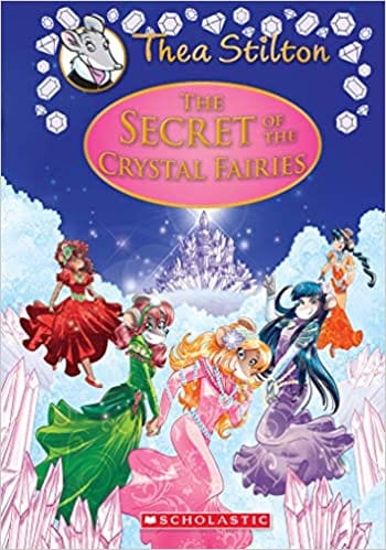 The Secret Of The Crystal Fairies (Thea Stilton Special Edition #7)