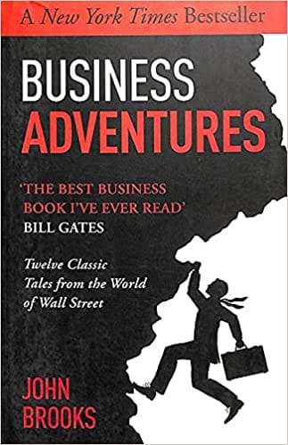 Business Adventures : Twelve Classic Tales From The World Of Wall Street