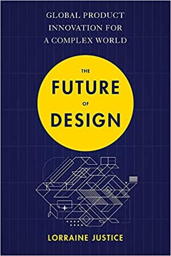 The Future Of Design: Innovating Global Products For A Complex World