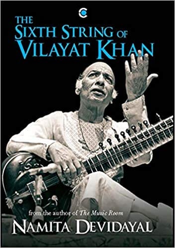 The Sixth String Of Vilayat Khan