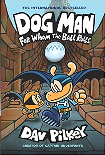 Dog Man: For Whom The Ball Rolls: From The Creator Of Captain Underpants (Dog Man #7)