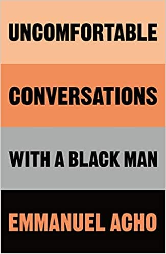 Uncomfortable Conversations With A Black Man