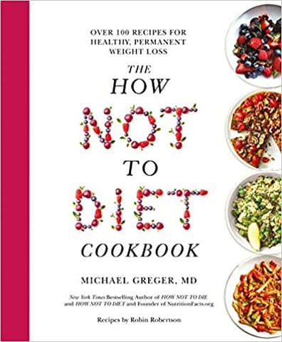 The How Not To Diet Cookbook