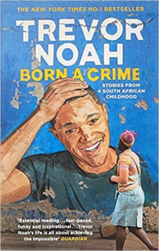 Born A Crime: Stories From A South African Childhood