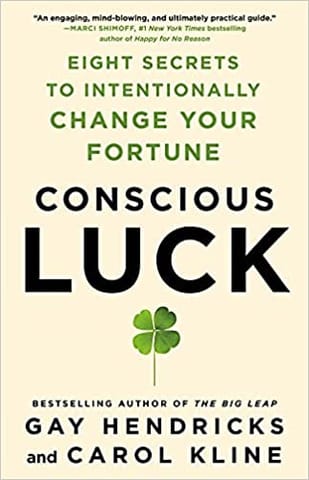 Conscious Luck: Eight Secrets to Intentionally Change Your Fortune