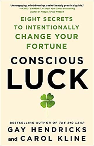 Conscious Luck: Eight Secrets to Intentionally Change Your Fortune