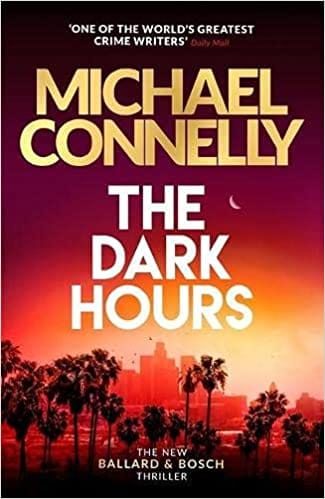 The Dark Hours: The Brand New Blockbuster Ballard & Bosch Thriller