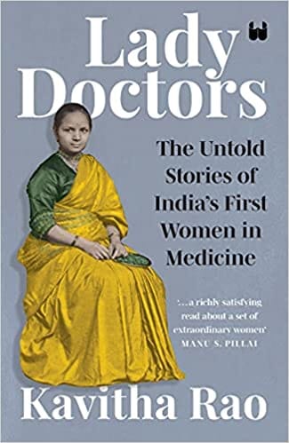 Lady Doctors: The Untold Stories Of India?S First Women Doctors