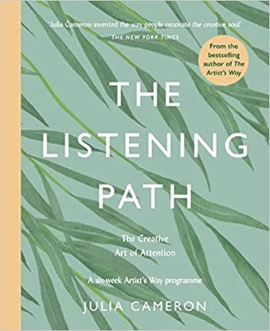 The Listening Path: The Creative Art Of Attention - A Six Week Artists Way Programme