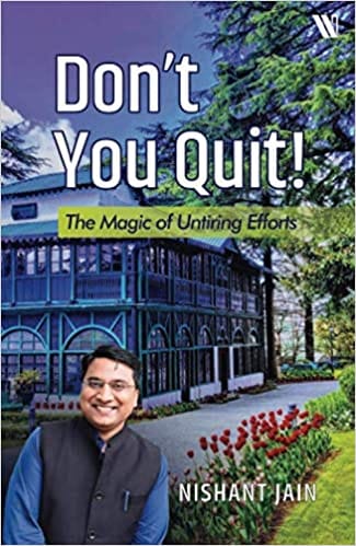 Don?T You Quit! : The Magic Of Untiring Efforts