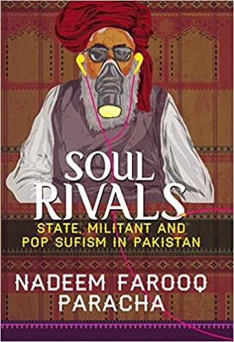 Soul Rivals: State, Militant And Pop Sufism In Pakistan