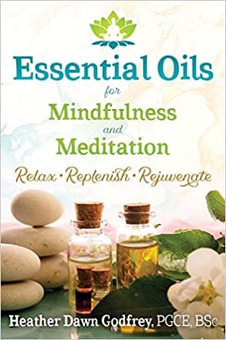 Essential Oils For Mindfulness And Meditation