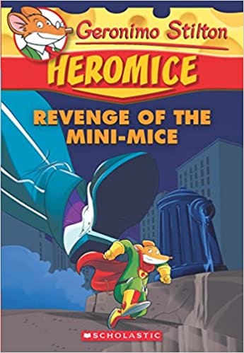 Geronimo Stilton Heromice #11: Revenge Of The Mini-Mice