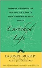 Maximize Your Potential Through The Power Of Your Subconscious Mind For An Enriched Life