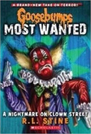 Goosebumps Most Wanted A Nightmare On Clown Street