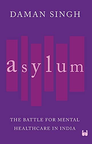 Asylum: The Battle For Mental Healthcare In India