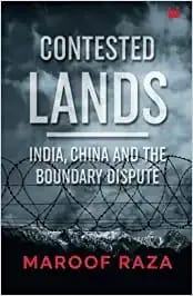 Contested Lands : India, China And The Boundary Dispute