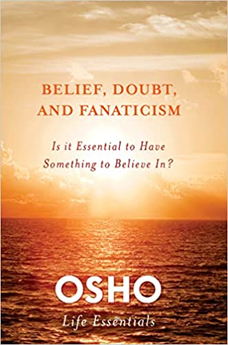 Belief, Doubt And Fanaticism: It Is Essential To Have Something To Believe In?