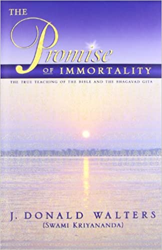 Promise Of Immortality: The True Teachings Of The Bible And The Bhagavad Gita